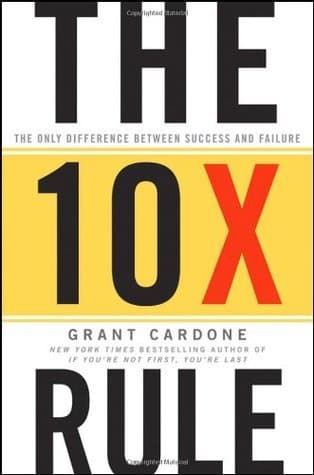 The 10X Rule: The Only Difference Between Success and Failure book cover