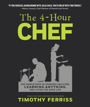 The 4-Hour Chef: The Simple Path to Cooking Like a Pro, Learning Anything, and Living the Good Life