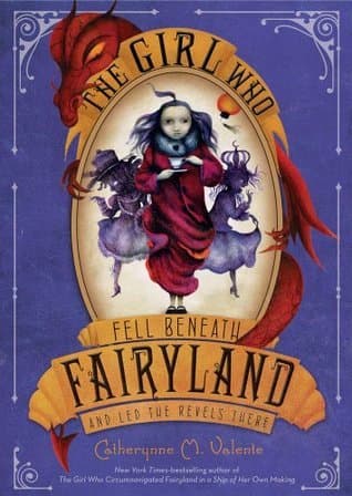 The Girl Who Fell Beneath Fairyland and Led the Revels There book cover