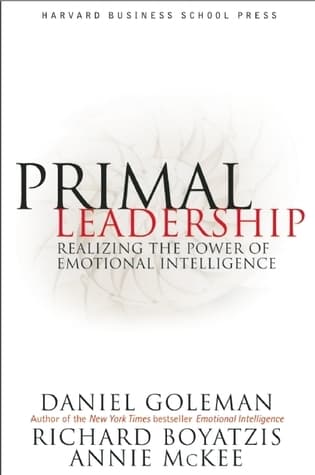 Primal Leadership: Realizing the Power of Emotional Intelligence book cover