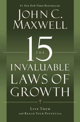 The 15 Invaluable Laws of Growth: Live Them and Reach Your Potential book cover