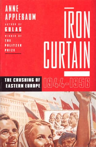 Iron Curtain: The Crushing of Eastern Europe 1944-1956 book cover