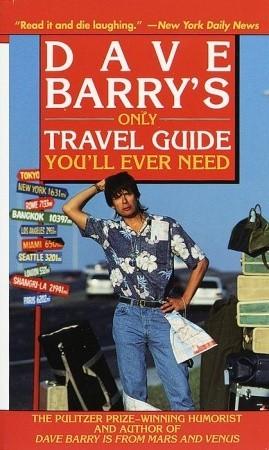 Dave Barry's Only Travel Guide You'll Ever Need book cover