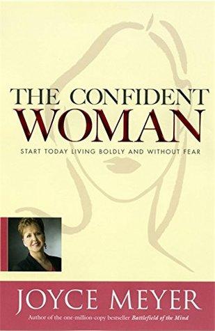 The Confident Woman: Start Today Living Boldly and Without Fear book cover