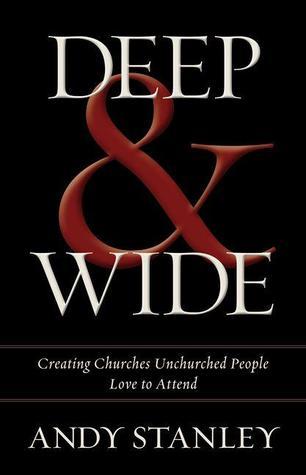 Deep and   Wide: Creating Churches Unchurched People Love to Attend book cover