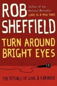 Turn Around Bright Eyes: The Rituals of Love & Karaoke book cover