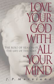 Love Your God with All Your Mind: The Role of Reason in the Life of the Soul