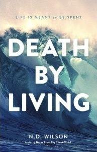 Death by Living: Life Is Meant to Be Spent