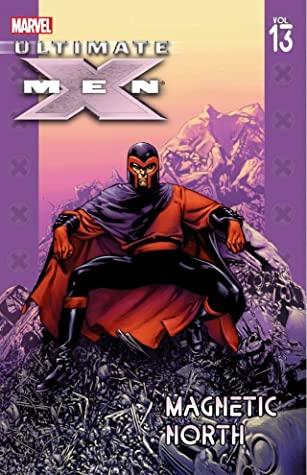 Ultimate X-Men, Vol. 13: Magnetic North