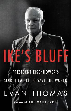 Ike's Bluff: President Eisenhower's Secret Battle to Save the World book cover