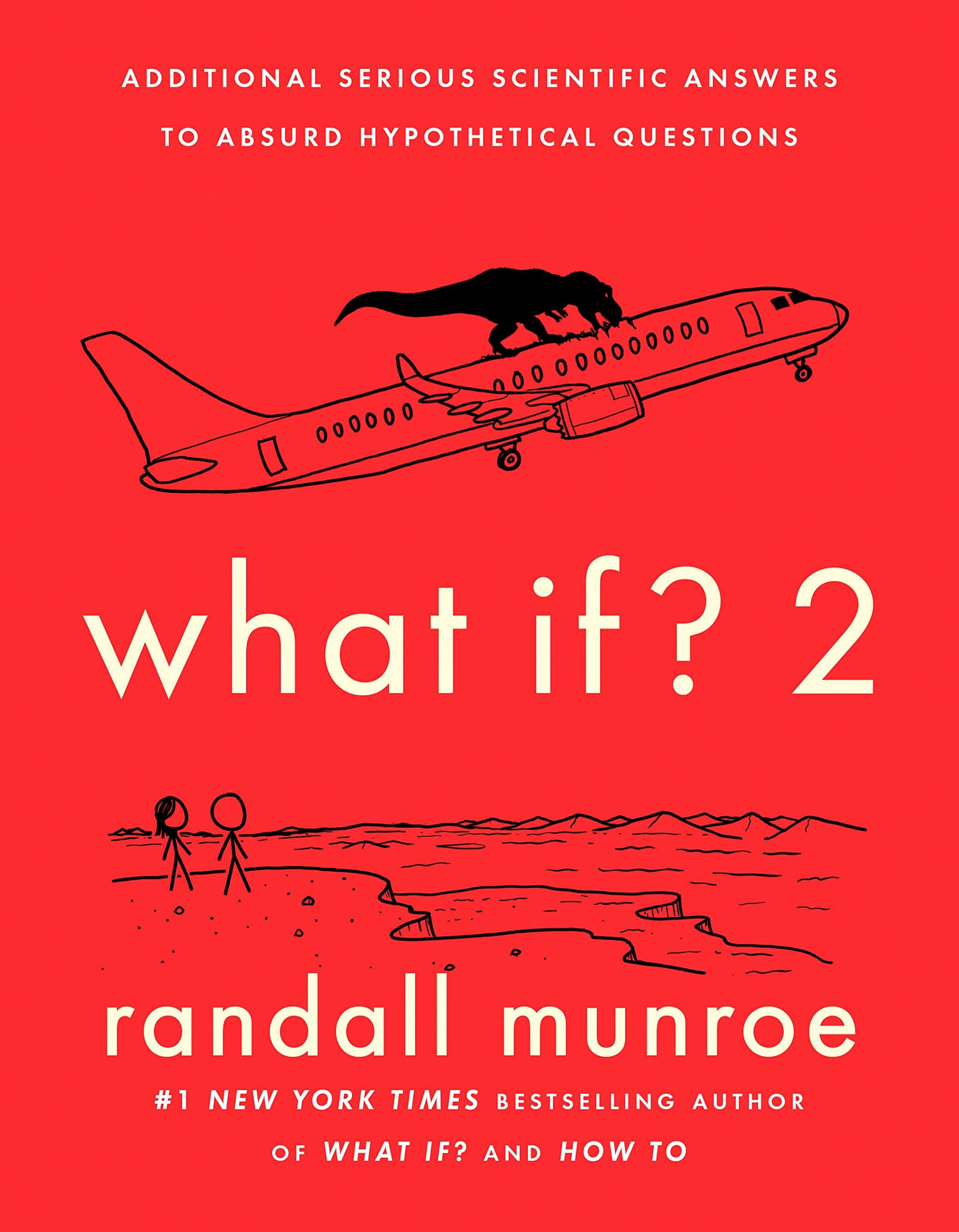 What If? 2: Additional Serious Scientific Answers to Absurd Hypothetical Questions book cover