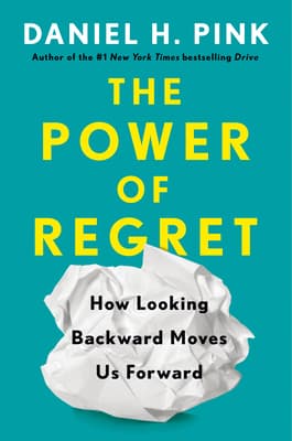 The Power of Regret: How Looking Backward Moves Us Forward book cover