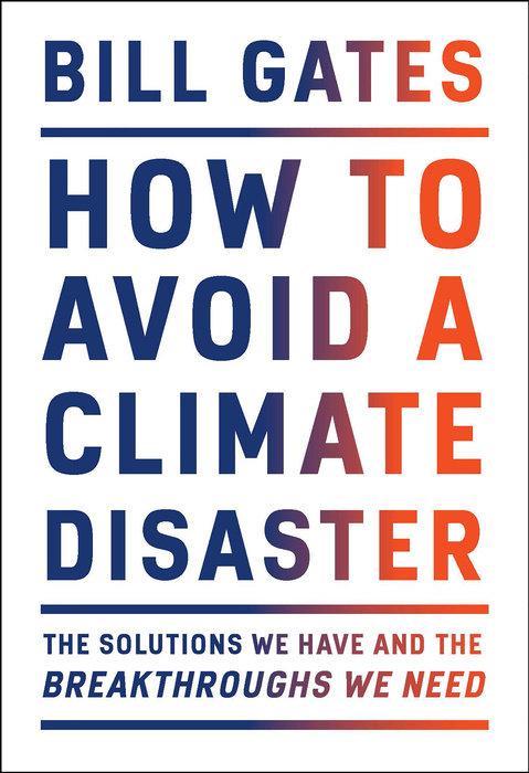 How to Avoid a Climate Disaster: The Solutions We Have and the Breakthroughs We Need book cover