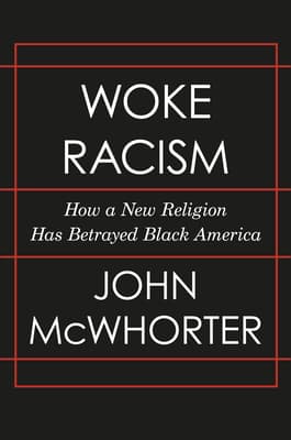 Woke Racism: How a New Religion Has Betrayed Black America book cover