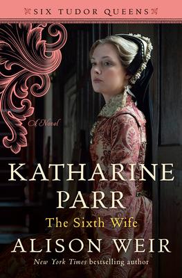 Katharine Parr, the Sixth Wife book cover