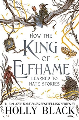 How the King of Elfhame Learned to Hate Stories book cover