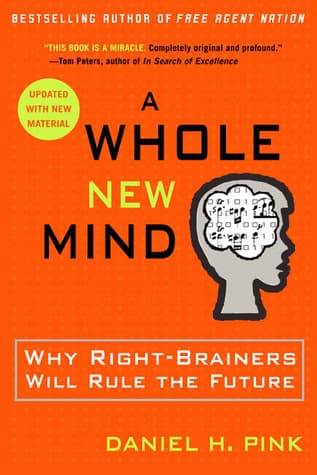 A Whole New Mind: Why Right-Brainers Will Rule the Future book cover