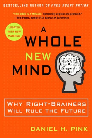 A Whole New Mind: Why Right-Brainers Will Rule the Future book cover