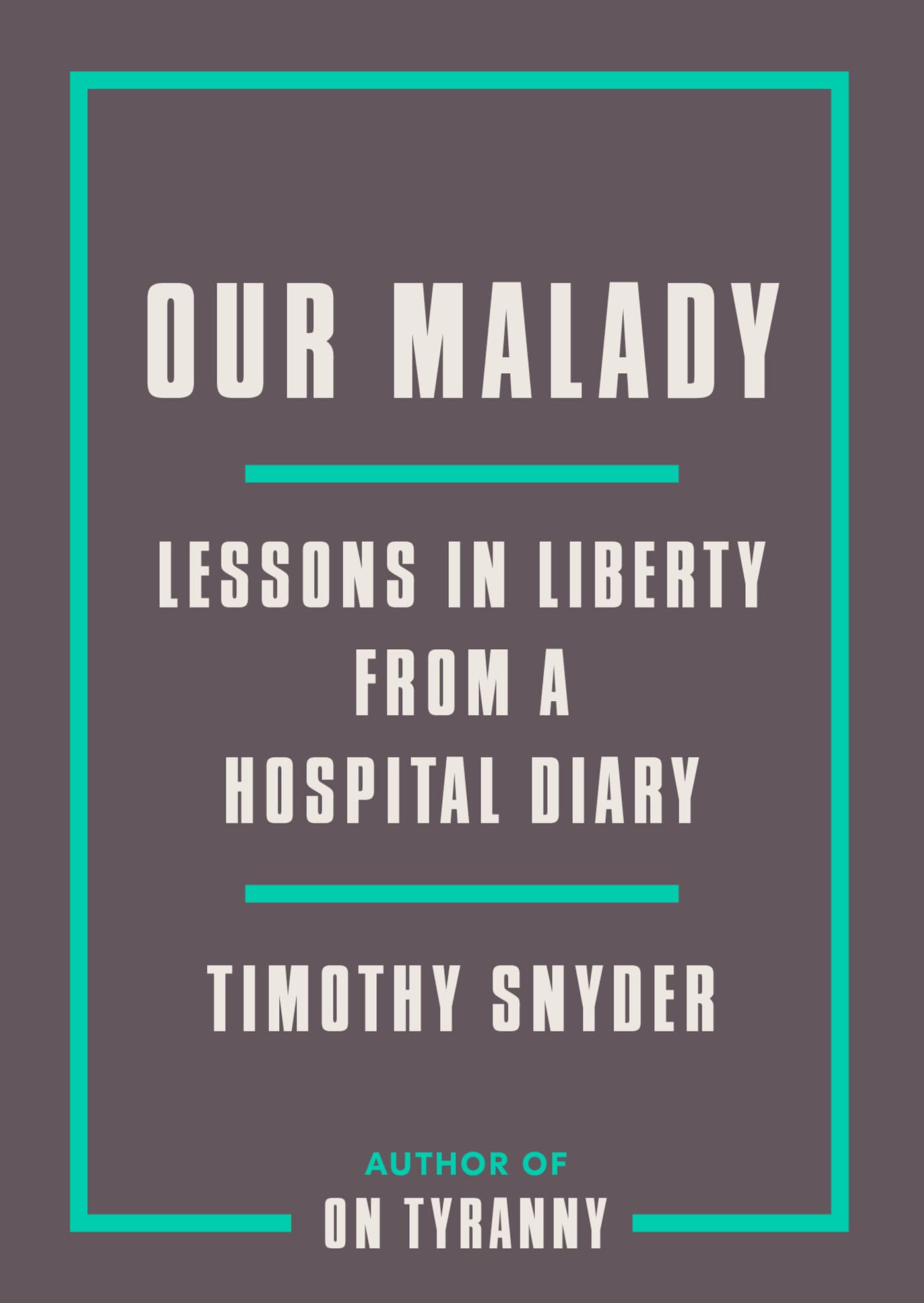 Our Malady: Lessons in Liberty from a Hospital Diary book cover