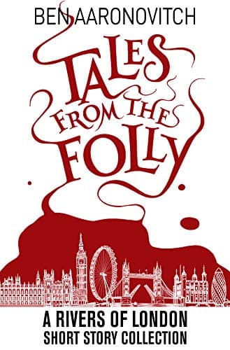 Tales from the Folly: A Rivers of London Short Story Collection