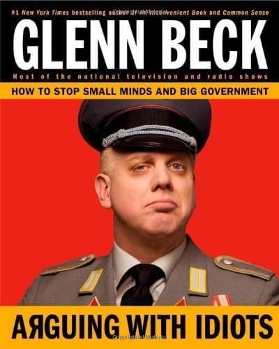 Arguing with Idiots: How to Stop Small Minds and Big Government book cover