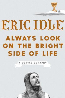 Always Look on the Bright Side of Life: A Sortabiography book cover