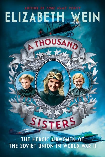 A Thousand Sisters: The Heroic Airwomen of the Soviet Union in World War II book cover