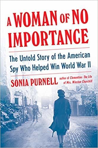 A Woman of No Importance: The Untold Story of the American Spy Who Helped Win World War II book cover