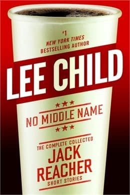 No Middle Name: Jack Reacher, The Complete Collected Short Stories