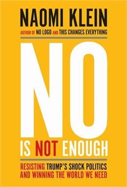 No Is Not Enough: Resisting Trump’s Shock Politics and Winning the World We Need