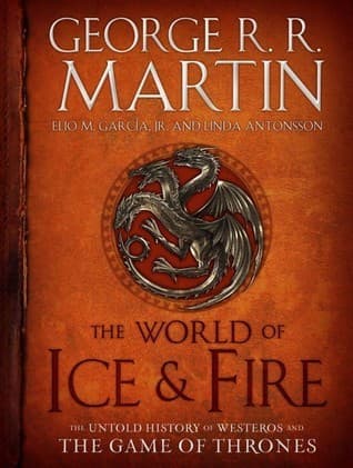 The World of Ice & Fire: The Untold History of Westeros and the Game of Thrones book cover