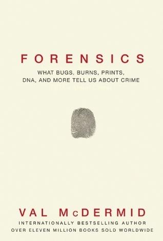 Forensics: What Bugs, Burns, Prints, DNA and More Tell Us About Crime book cover