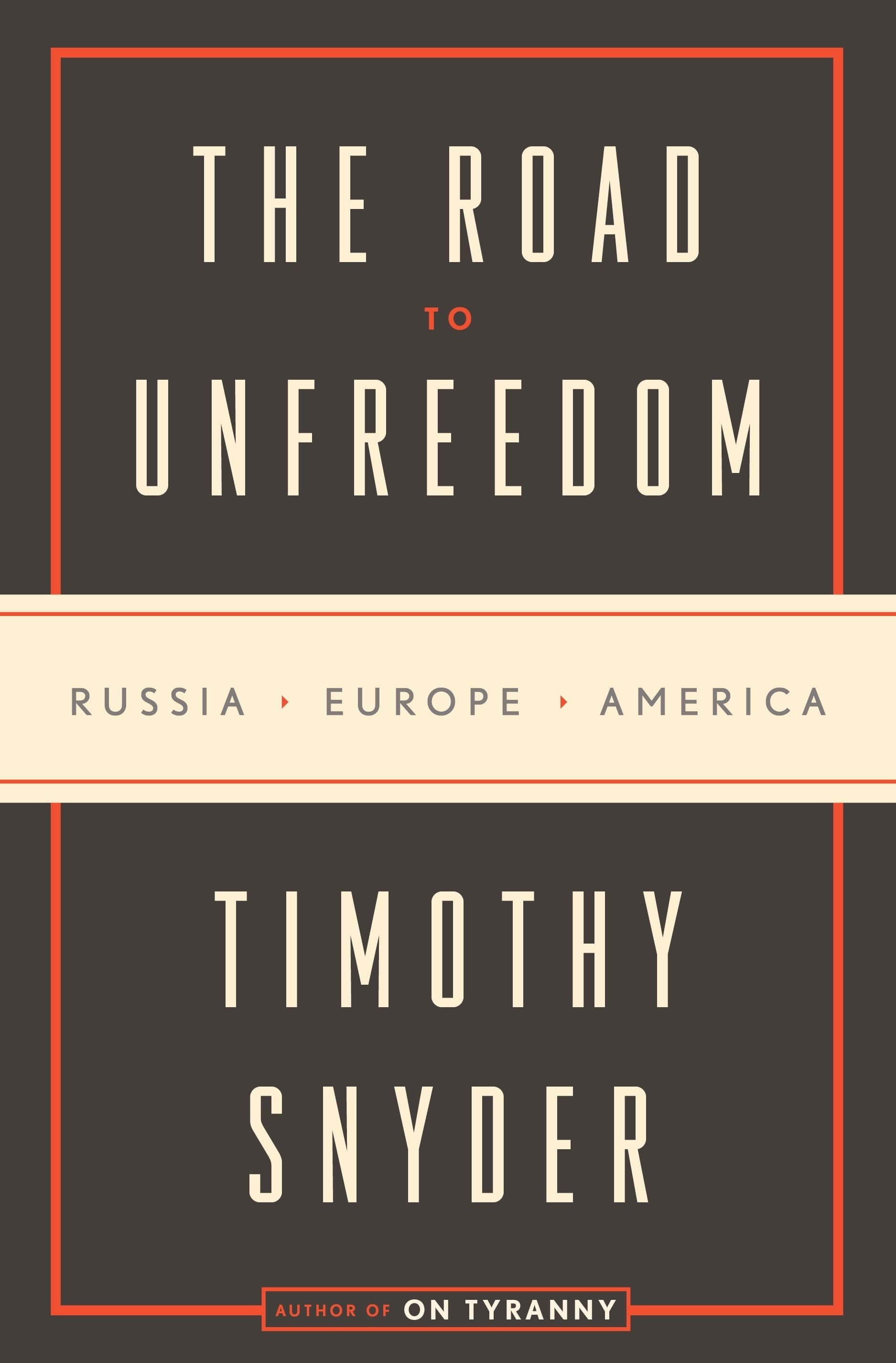 The Road to Unfreedom: Russia, Europe, America book cover