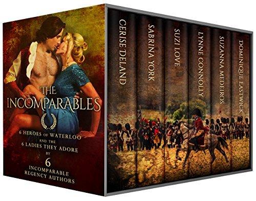 The Incomparables: 6 Heroes of Waterloo and the 6 Ladies They Adore