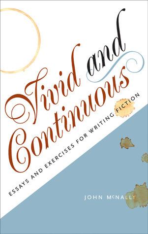 Vivid and Continuous: Essays and Exercises for Writing Fiction book cover