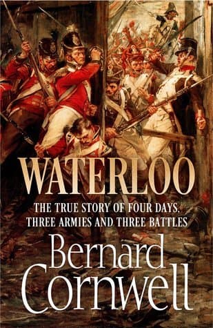 Waterloo: The True Story of Four Days, Three Armies and Three Battles