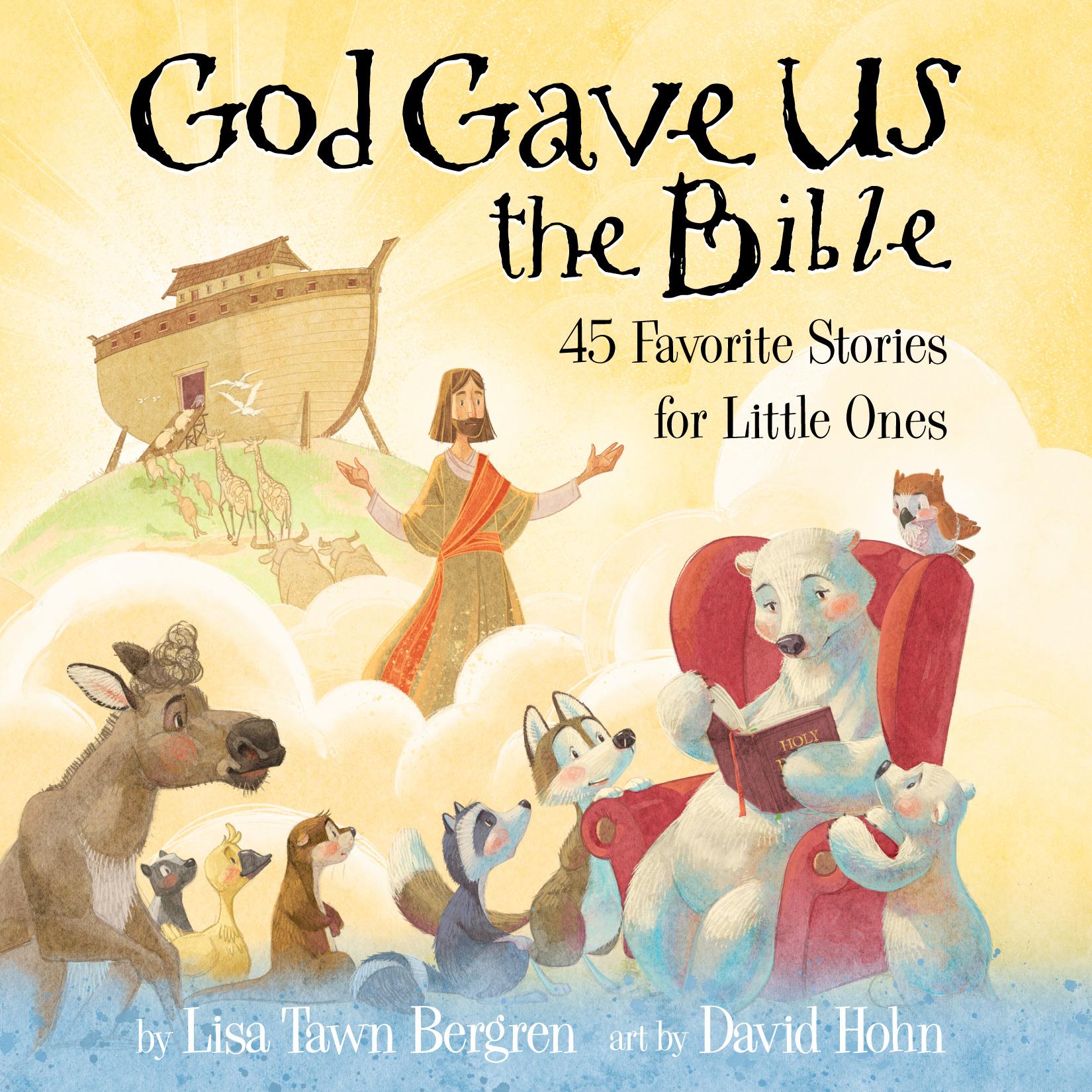 God Gave Us the Bible: Forty-Five Favorite Stories for Little Ones book cover