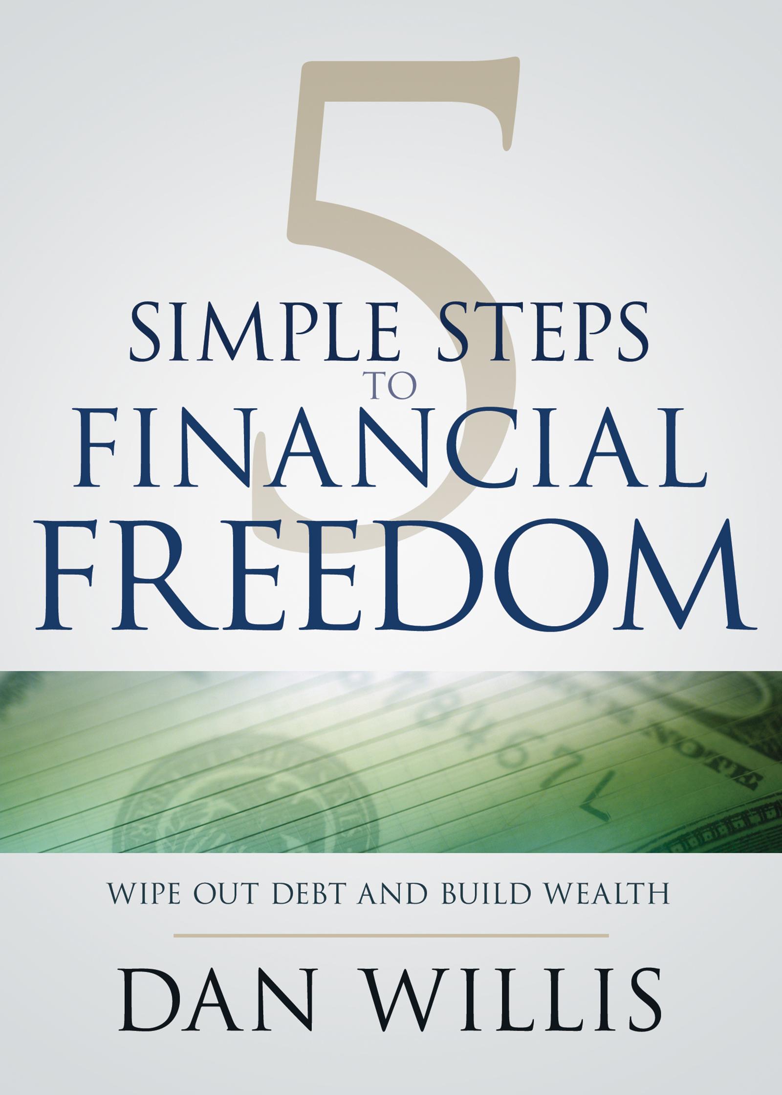 5 Simple Steps to Financial Freedom: Wipe Out Debt and Build Wealth book cover