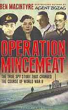 Operation Mincemeat: How a Dead Man and a Bizarre Plan Fooled the Nazis and Assured an Allied Victory book cover