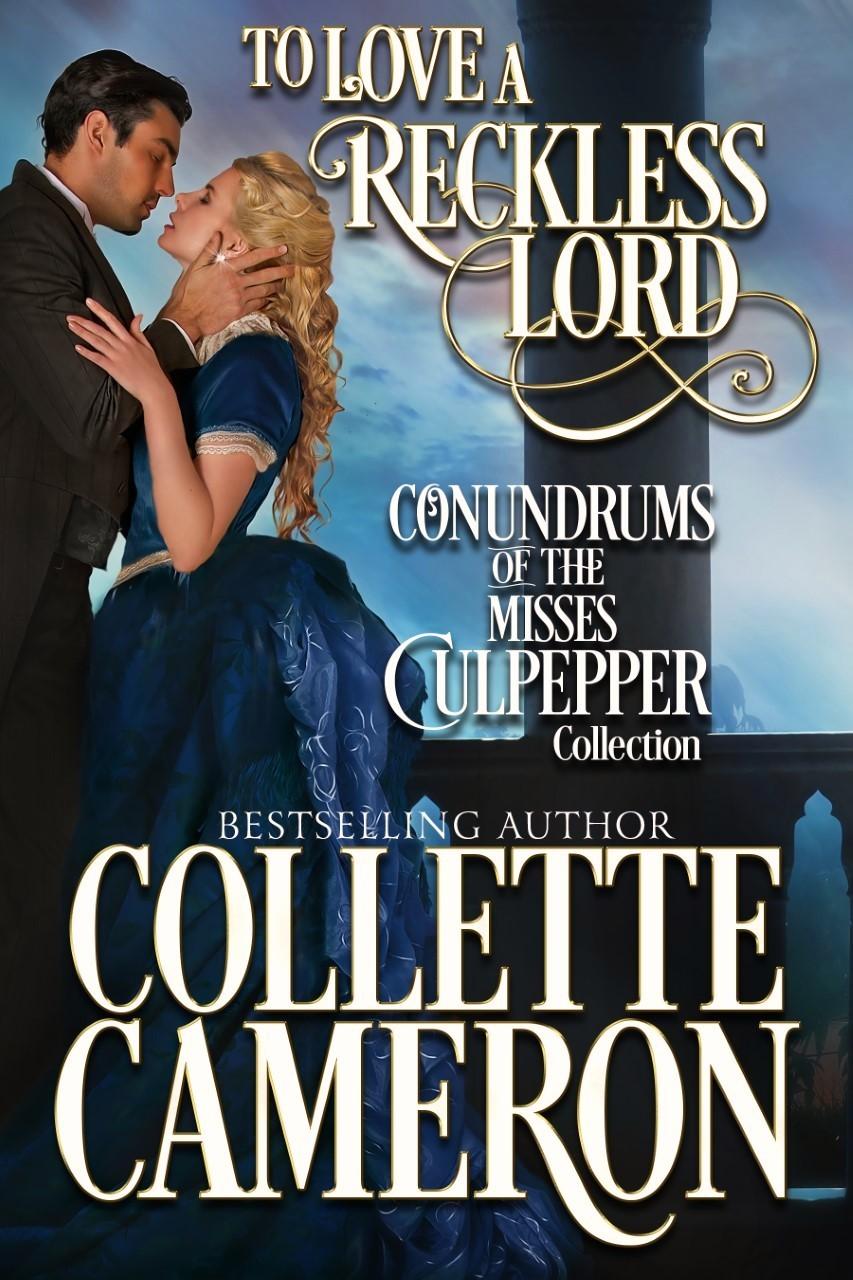 To Love a Reckless Lord: Conundrums of the Misses Culpepper Collection Books 1-3 book cover