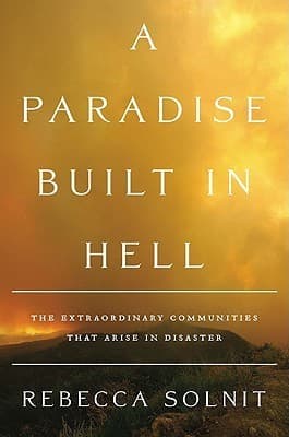 A Paradise Built in Hell: The Extraordinary Communities That Arise in Disaster book cover