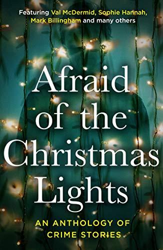 Afraid of the Christmas Lights: An Anthology of Crime Stories book cover