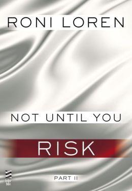 Not Until You Part II: Not Until You Risk book cover