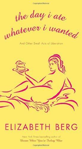 The Day I Ate Whatever I Wanted: And Other Small Acts of Liberation book cover