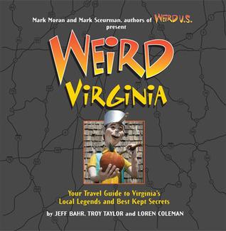 Weird Virginia: Your Travel Guide to Virginia's Local Legends and Best Kept Secrets book cover