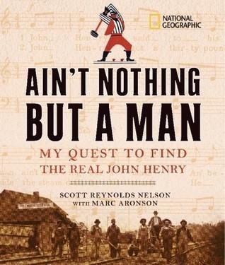 Ain't Nothing but a Man: My Quest to Find the Real John Henry book cover