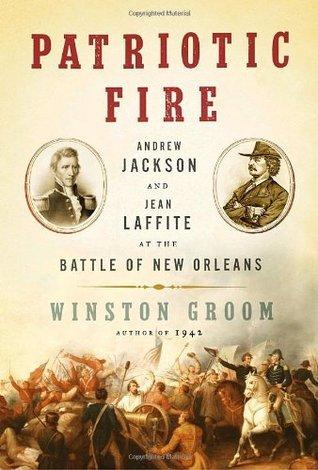 Patriotic Fire: Andrew Jackson and Jean Laffite at the Battle of New Orleans book cover