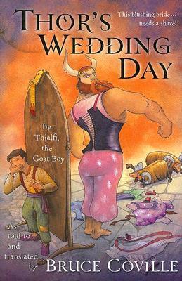 Thor's Wedding Day: By Thialfi, the goat boy, as told to and translated by Bruce Coville book cover