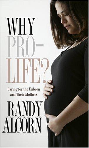 Why Pro-Life?: Caring for the Unborn and Their Mothers book cover