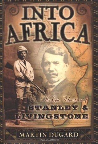 Into Africa: The Epic Adventures of Stanley and Livingstone book cover